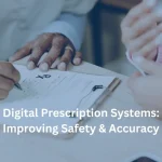 Digital Prescription Systems