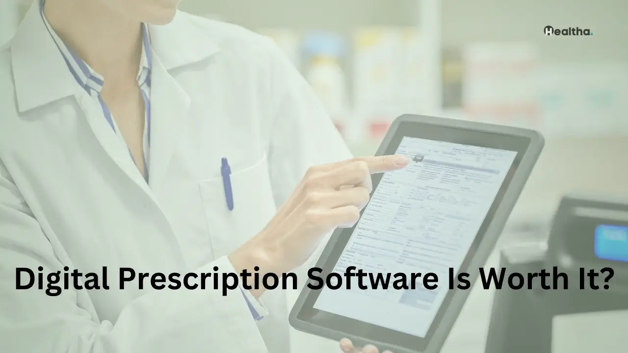 10 Reasons Digital Prescription Software Is Worth It?