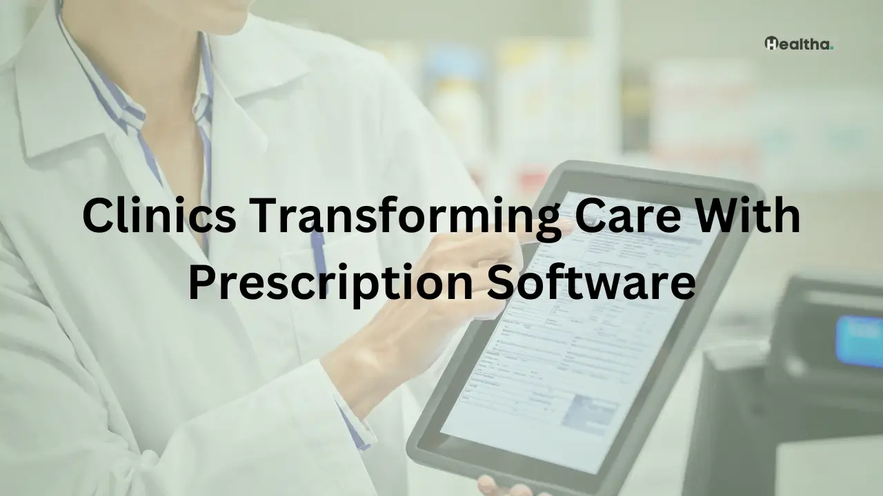 Clinics Transforming Care With Prescription Software