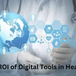 The ROI of Digital Tools in Healthcare