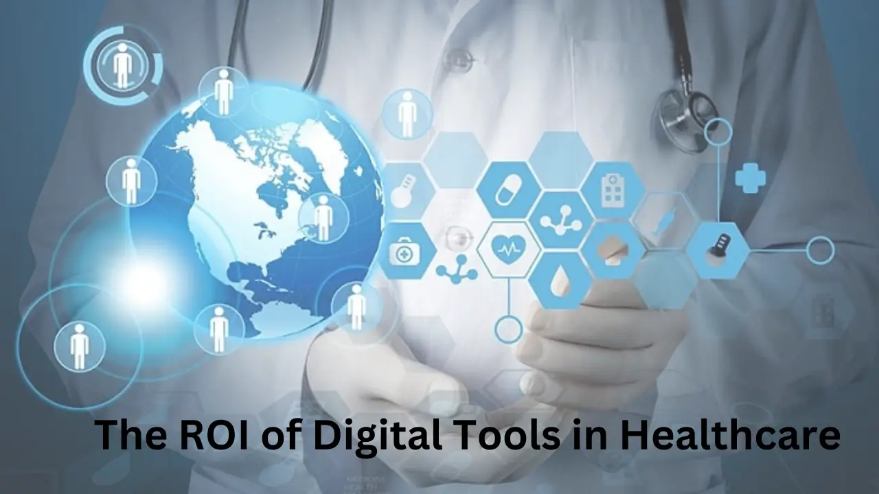 The ROI of Digital Tools in Healthcare