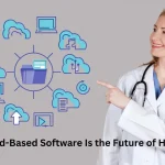 Why Cloud-Based Software Is the Future of Healthcare