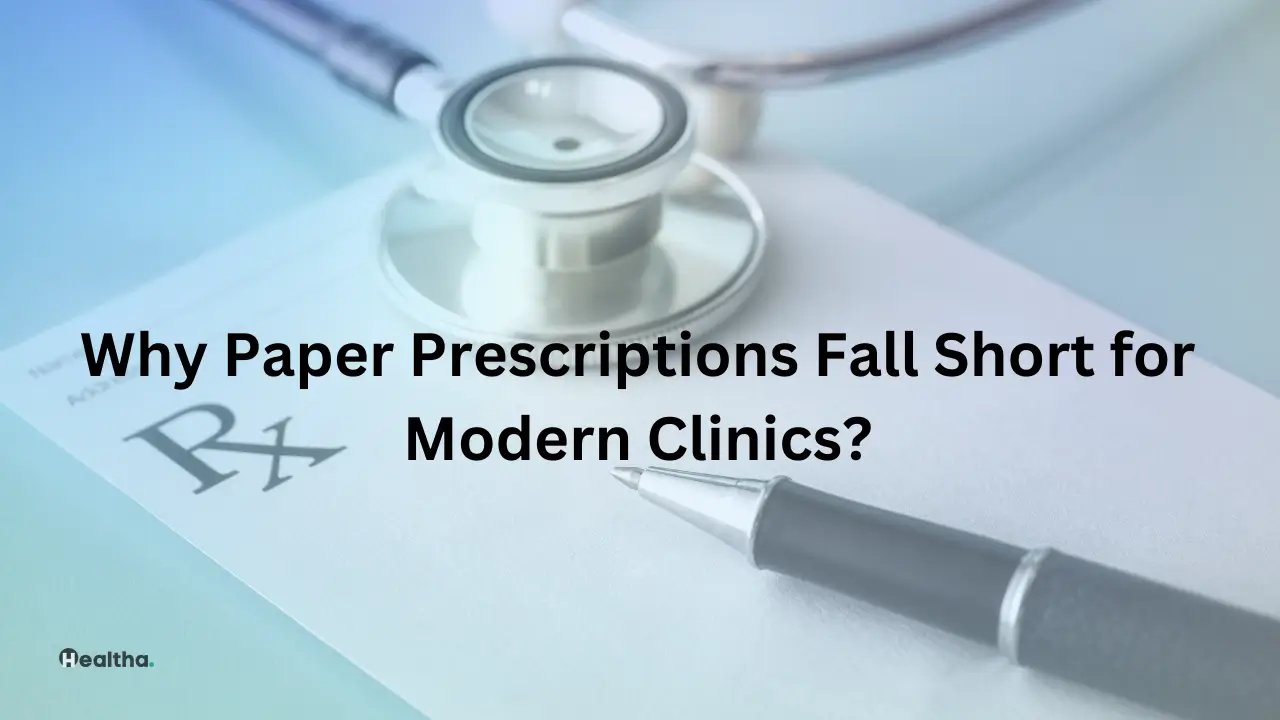 Why Paper Prescriptions Fall Short for Modern Clinics