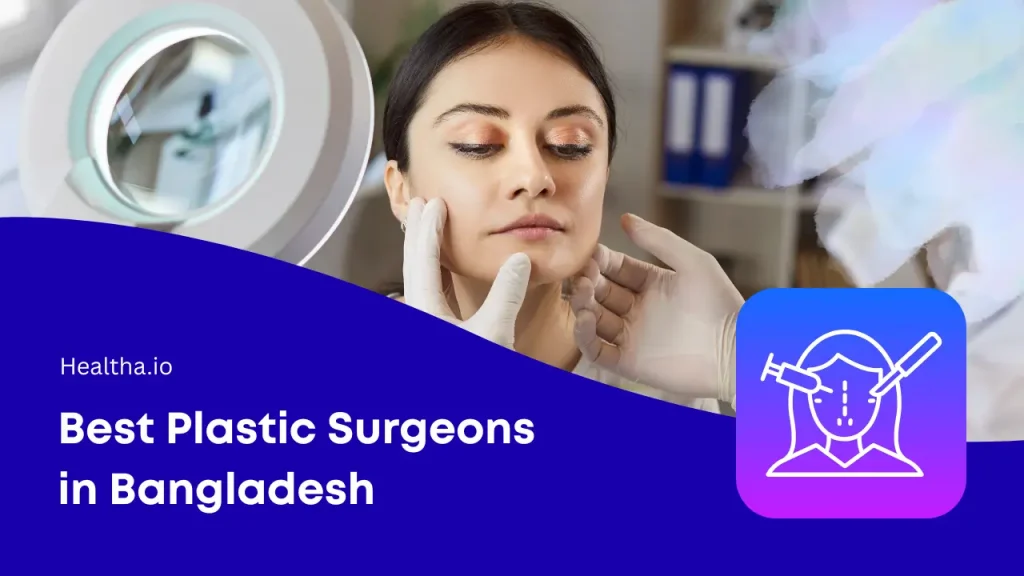 Top 10 Best Plastic Surgeons in Dhaka, Bangladesh